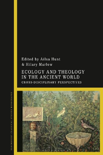 Ecology And Theology In The Ancient World Crossdisciplinary Perspectives Ailsa Hunt Hilary Marlow Editors