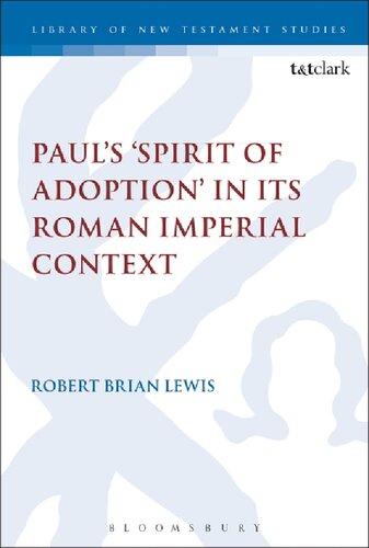 Pauls Spirit Of Adoption In Its Roman Imperial Context Robert Brian Lewis