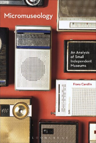 Micromuseology An Analysis Of Small Independent Museums Fiona Candlin