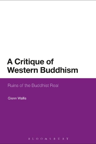 A Critique Of Western Buddhism Ruins Of The Buddhist Real Glenn Wallis