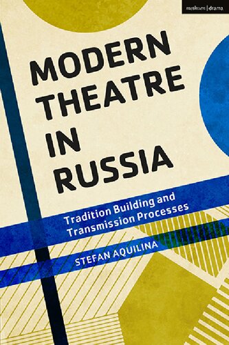 Modern Theatre In Russia Tradition Building And Transmission Processes Stefan Aquilina