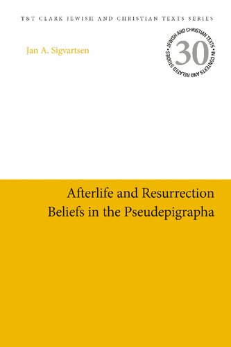 Afterlife And Resurrection Beliefs In The Pseudepigrapha Jan A Sigvartsen