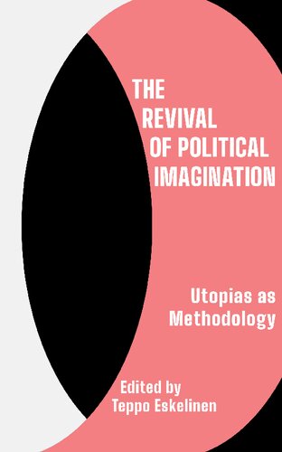 The Revival Of Political Imagination Utopia As Methodology Teppo Eskelinen Editor