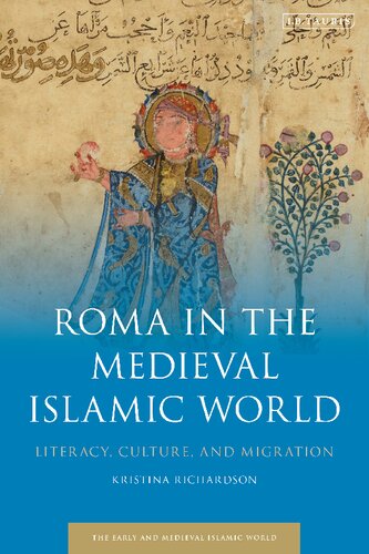 Roma In The Medieval Islamic World Literacy Culture And Migration Kristina Richardson