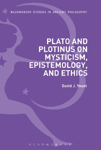 Plato And Plotinus On Mysticism Epistemology And Ethics David J Yount