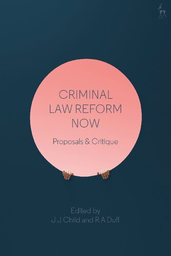 Criminal Law Reform Now Proposals And Critique J J Child R A Duff Editors