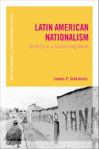 Latin American Nationalism Identity In A Globalizing World James F Siekmeier