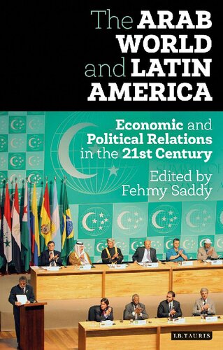 The Arab World And Latin America Economic And Political Relations In The 21st Century Fehmy Saddy Editor