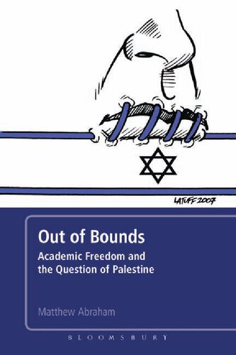 Out Of Bounds Academic Freedom And The Question Of Palestine Matthew Abraham