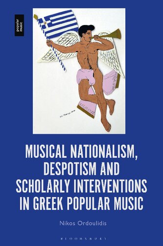 Musical Nationalism Despotism And Scholarly Interventions In Greek Popular Music Nikos Ordoulidis