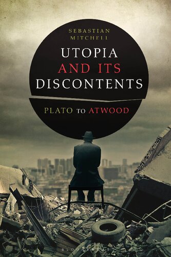 Utopia And Its Discontents Plato To Atwood Sebastian Mitchell