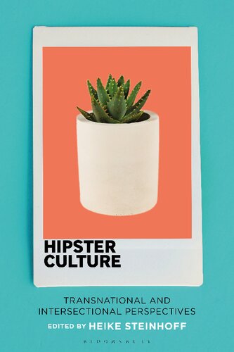 Hipster Culture Transnational And Intersectional Perspectives Heike Steinhoff