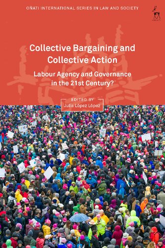 Collective Bargaining And Collective Action Labour Agency And Governance In The 21st Century Julia Lpez Lpez