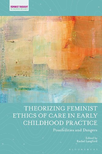 Theorizing Feminist Ethics Of Care In Early Childhood Practice Rachel Langford