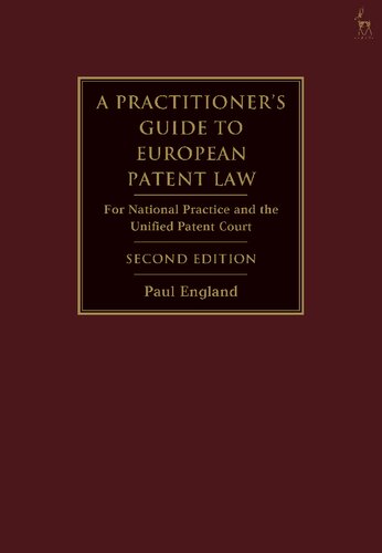 A Practitioners Guide To European Patent Law For National Practice And The Unified Patent Court Paul England