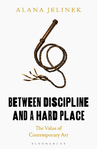 Between Discipline And A Hard Place The Value Of Contemporary Art Alana Jelinek