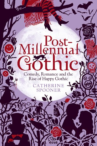 Postmillennial Gothic Comedy Romance And The Rise Of Happy Gothic Catherine Spooner