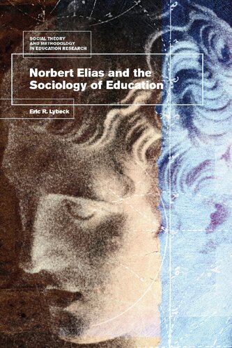 Norbert Elias And The Sociology Of Education Eric R Lybeck