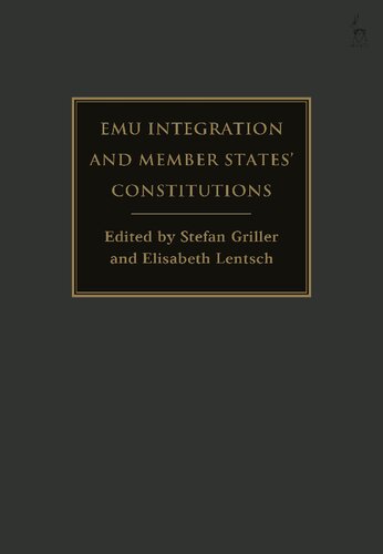 Emu Integration And Member States Constitutions Stefan Griller Elisabeth Lentsch Editors