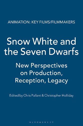 Snow White And The Seven Dwarfs New Perspectives On Production Reception Legacy Chris Pallant Christopher Holliday Editors