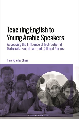 Teaching English To Young Arabic Speakers Assessing The Influence Of Instructional Materials Narratives And Cultural Norms Irmakaarina Ghosn