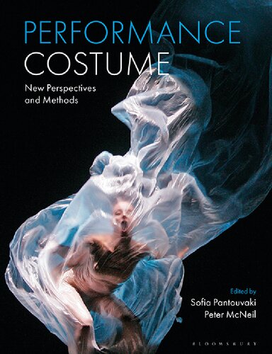 Performance Costume New Perspectives And Methods Sofia Pantouvaki Peter Mcneil
