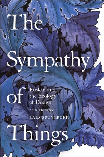 The Sympathy Of Things Ruskin And The Ecology Of Design Lars Spuybroek