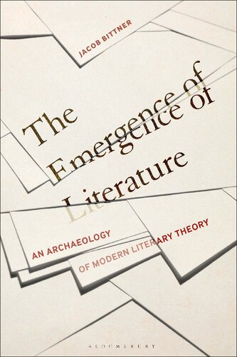 The Emergence Of Literature An Archaeology Of Modern Literary Theory Jacob Bittner