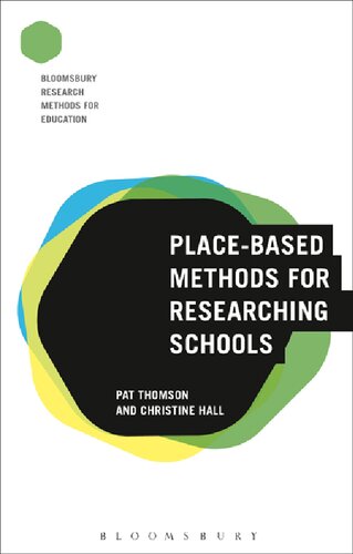 Placebased Methods For Researching Schools Bloomsbury Research Methods For Education Thomson Pat Christine Hall