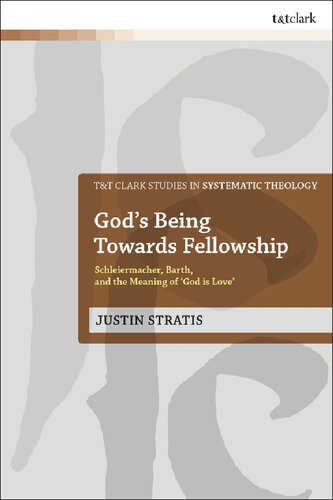 Gods Being Towards Fellowship Schleiermacher Barth And The Meaning Of God Is Love Justin Stratis