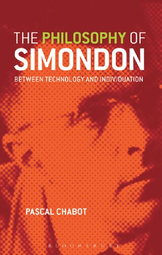 The Philosophy Of Simondon Between Technology And Individuation Pascal Chabot Aliza Krefetz Graeme Kirkpatrick