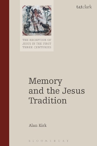 Memory And The Jesus Tradition Alan Kirk
