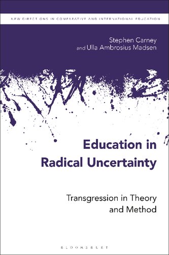 Education In Radical Uncertainty Transgression In Theory And Method Stephen Carney Ulla Ambrosius Madsen