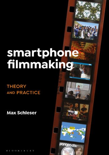 Smartphone Filmmaking Theory And Practice Max Schleser