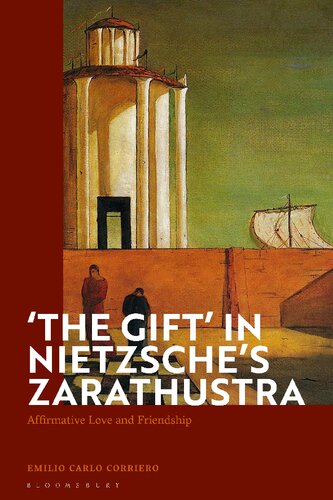 The Gift In Nietzsches Zarathustra Affirmative Love And Friendship Emilio Carlo Corriero