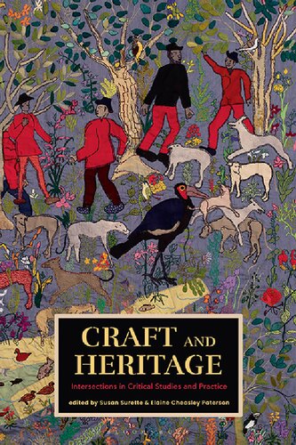 Craft And Heritage Intersections In Critical Studies And Practice Susan Surette Elaine Cheasley Paterson Editor