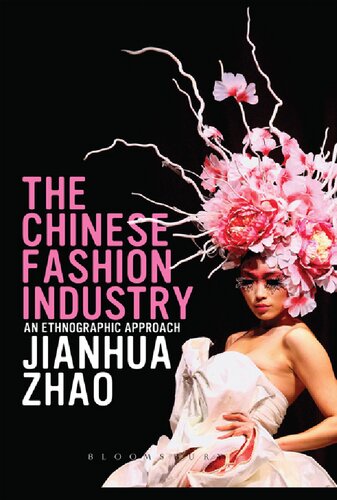 The Chinese Fashion Industry An Ethnographic Approach Jianhua Zhao