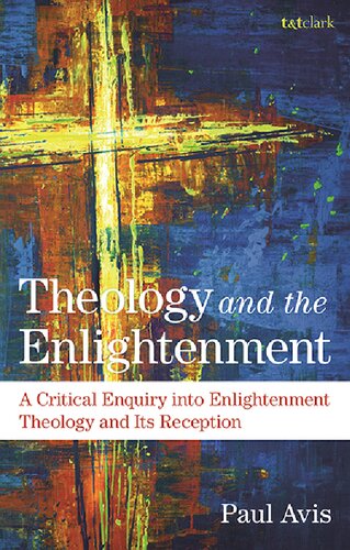 Theology And The Enlightenment A Critical Enquiry Into Enlightenment Theology And Its Reception Paul Avis