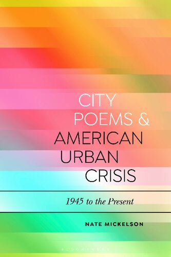 City Poems And American Urban Crisis 1945 To The Present Nate Mickelson