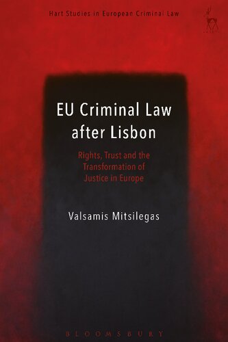 Eu Criminal Law After Lisbon Rights Trust And The Transformation Of Justice In Europe Valsamis Mitsilegas
