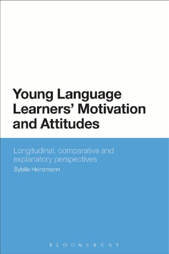 Young Language Learners Motivation And Attitudes Longitudinal Comparative And Explanatory Perspectives Sybille Heinzmann