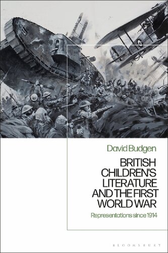 British Childrens Literature And The First World War Representations Since 1914 David Budgen