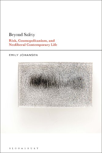 Beyond Safety Risk Cosmopolitanism And Neoliberal Contemporary Life Emily Johansen