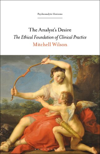 The Analysts Desire The Ethical Foundation Of Clinical Practice Mitchell Wilson