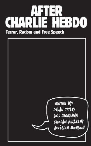 After Charlie Hebdo: Terror, Racism and Free Speech Gavan Titley; Des Freedman; Gholam Khiabany; Aurélien Mondon (editors)