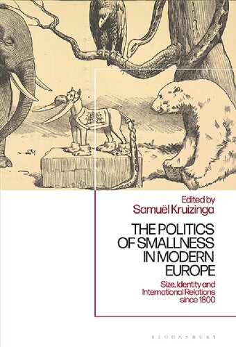 The Politics Of Smallness In Modern Europe Size Identity And International Relations Since 1800 Samul Kruizinga Editor