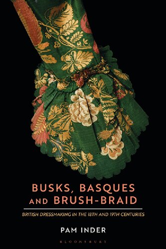 Busks Basques And Brushbraid British Dressmaking In The 18th And 19th Centuries Pam Inder
