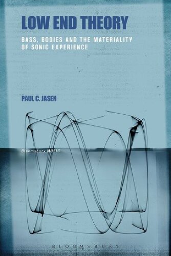 Low End Theory Bass Bodies And The Materiality Of Sonic Experience Paul C Jasen