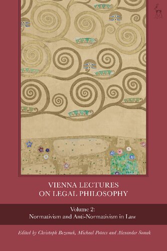 Vienna Lectures On Legal Philosophy Volume 2 Normativism And Antinormativism In Law Christoph Bezemek Michael Potacs Alexander Somek Editors