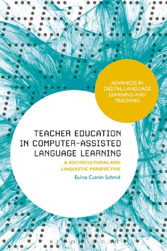 Teacher Education In Computerassisted Language Learning A Sociocultural And Linguistic Perspective Euline Cutrim Schmid